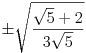 \pm\sqrt{\frac{\sqrt{5}+2}{3\sqrt{5}}}