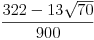 \frac{322-13\sqrt{70}}{900}
