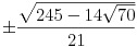 \pm\frac{\sqrt{245-14\sqrt{70}}}{21}